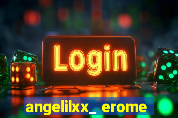 angelilxx_ erome